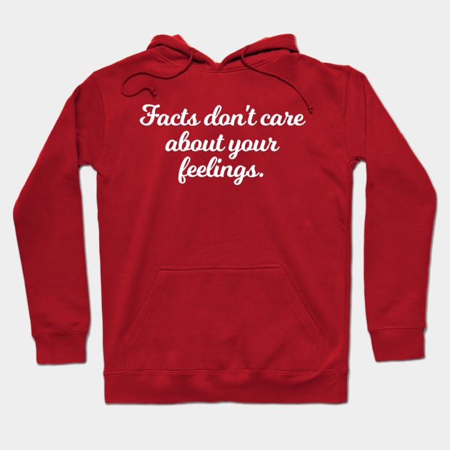 Facts Don't Care About Your Feelings Ben Shapiro Quote Hoodie by anonopinion